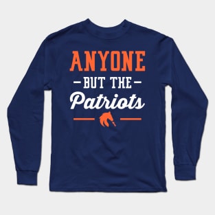 Anyone But The Patriots - Denver Long Sleeve T-Shirt